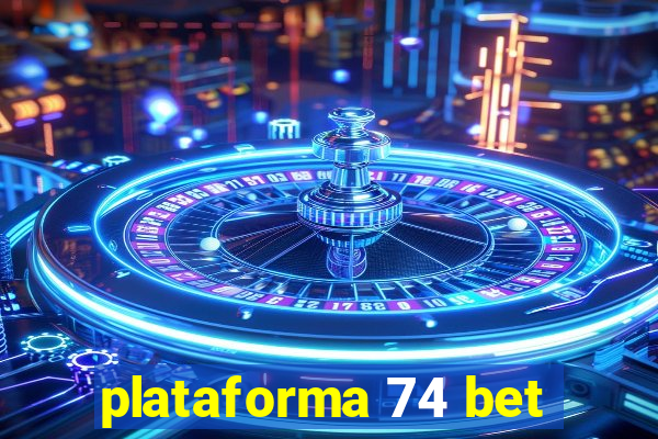 plataforma 74 bet